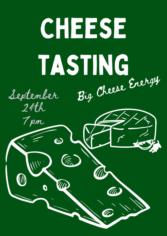 Big Cheese Energy: Cheese Tasting - September 24th - 7pm